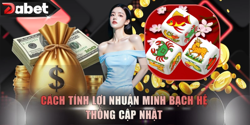 Cách tính lợi nhuận minh bạch hệ thống cập nhật