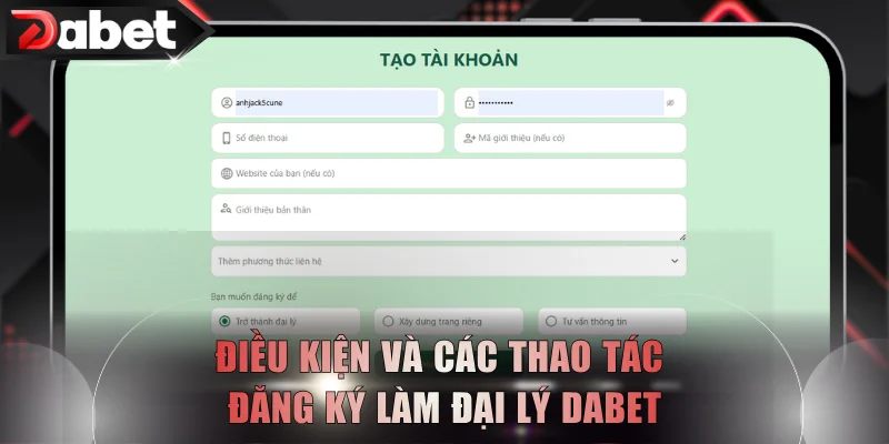 Điều kiện và các thao tác đăng ký làm đại lý DABET