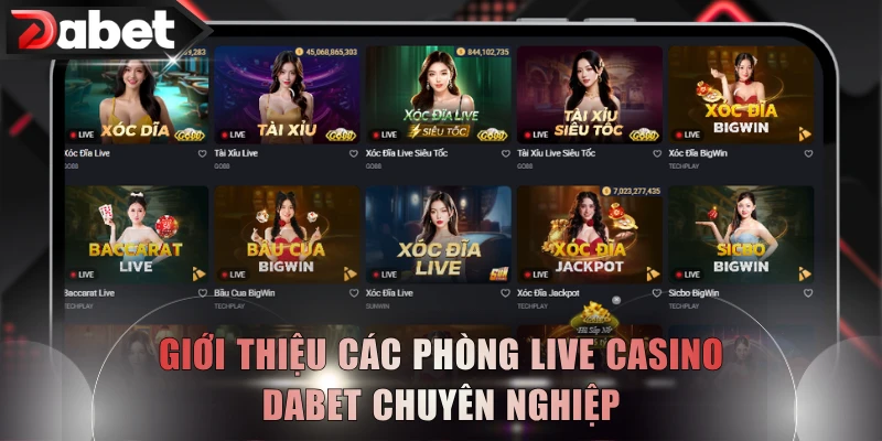 Giới thiệu các phòng live casino DABET chuyên nghiệp