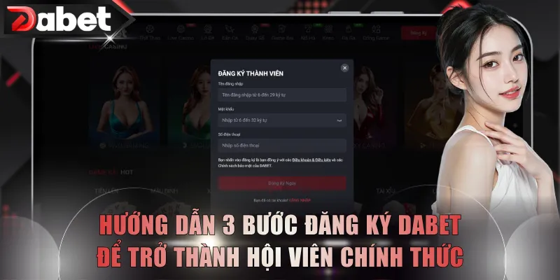 Hướng dẫn 3 bước đăng ký DABET để trở thành hội viên chính thức