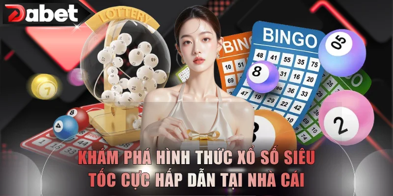 Khám phá hình thức xổ số siêu tốc cực hấp dẫn tại nhà cái