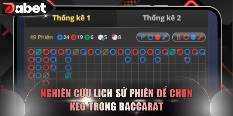 Nghiên cứu lịch sử phiên để chọn kèo trong Baccarat