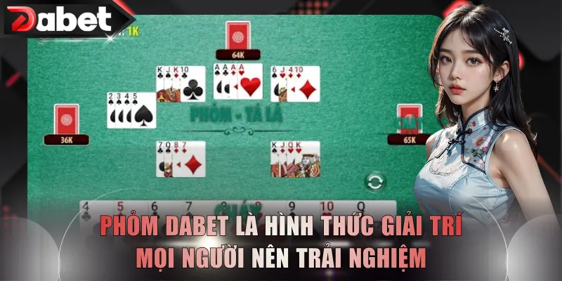 Phỏm DABET là hình thức giải trí mọi người nên trải nghiệm