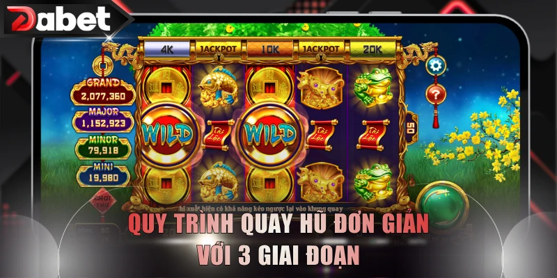 Quy trình quay hũ đơn giản với 3 giai đoạn