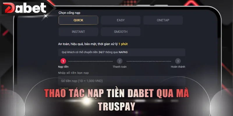 Thao tác nạp tiền DABET qua mã Truspay
