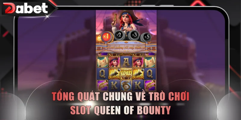 Tổng quát chung về trò chơi slot Queen of Bounty