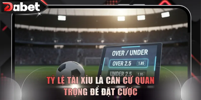 Tỷ lệ Tài Xỉu là căn cứ quan trọng để đặt cược